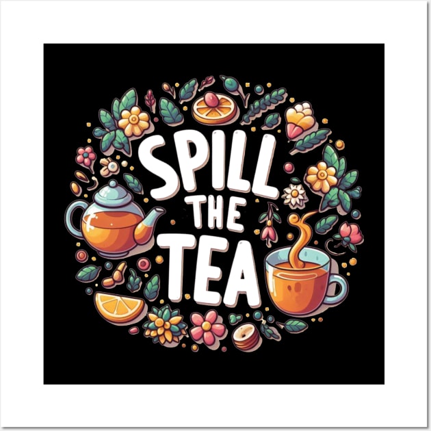 Spill the Tea Wall Art by The Art-Mart